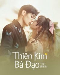 Phim Thiên Kim Bá Đạo data-eio=