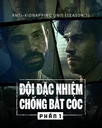 Đội Đặc Nhiệm Chống Bắt Cóc (Phần 1)